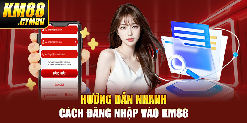 Hướng dẫn nhanh cách đăng nhập vào KM88