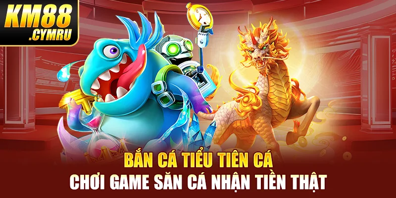 Bắn Cá Tiểu Tiên Cá - Chơi Game Săn Cá Nhận Tiền Thật