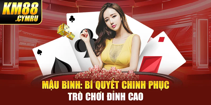 Mậu Binh: Bí Quyết Chinh Phục Trò Chơi Đỉnh Cao 