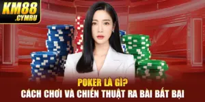 Poker Là Gì? Cách Chơi Và Chiến Thuật Ra Bài Bất Bại