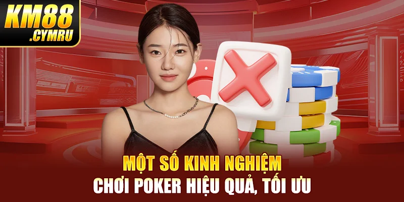 Một số kinh nghiệm chơi poker hiệu quả, tối ưu 