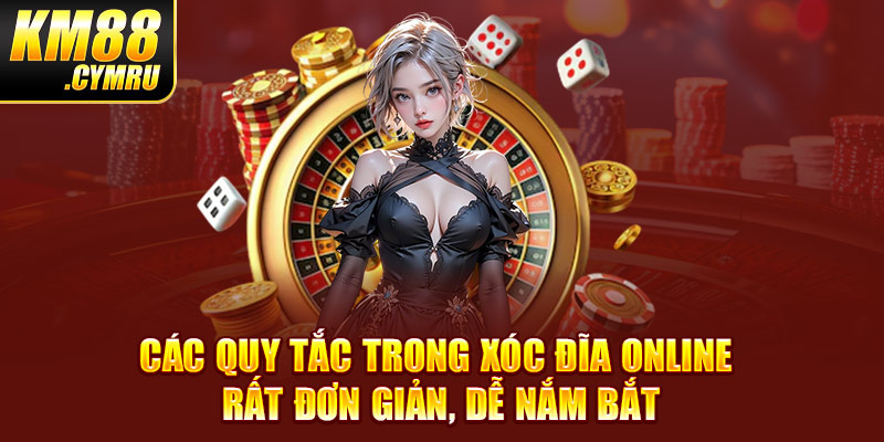 Các quy tắc trong Xóc Đĩa online rất đơn giản, dễ nắm bắt