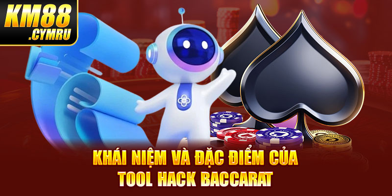 Khái niệm và đặc điểm của tool hack Baccarat