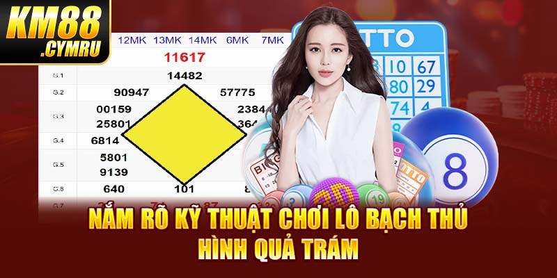 Nắm rõ kỹ thuật chơi lô bạch thủ hình quả trám