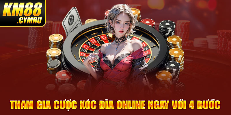 Tham gia cược Xóc Đĩa online ngay với 4 bước