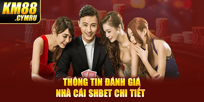 Thông tin đánh giá nhà cái SHBET chi tiết 