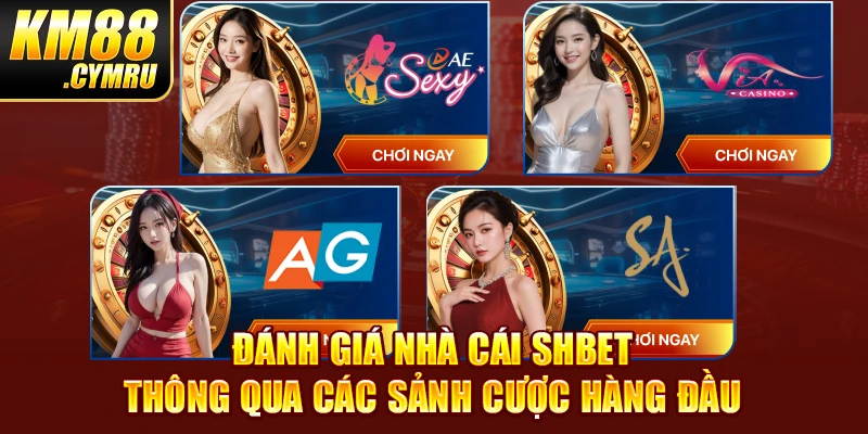 Đánh giá nhà cái SHBET thông qua các sảnh cược hàng đầu