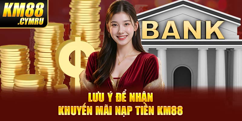 Lưu ý để nhận khuyến mãi nạp tiền KM88