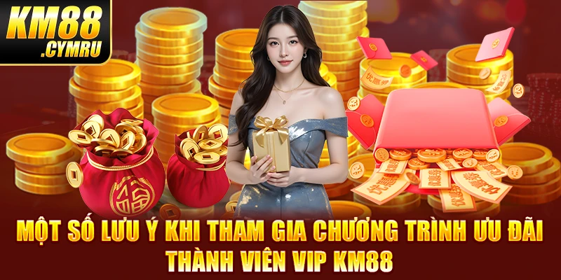 Một số lưu ý khi tham gia chương trình ưu đãi thành viên VIP KM88